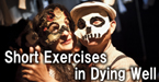 Short Exercises in Dying Well